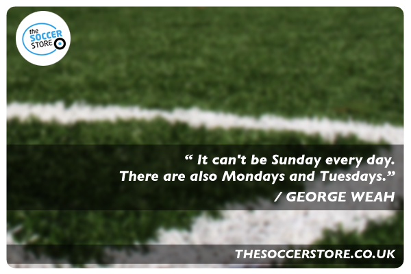 "It can't be Sunday everday. There are also Mondays and Tuesdays." - George Weah Quote